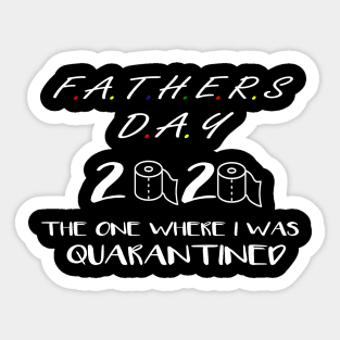 Father's day 2020 the one where i was quarantined Sticker